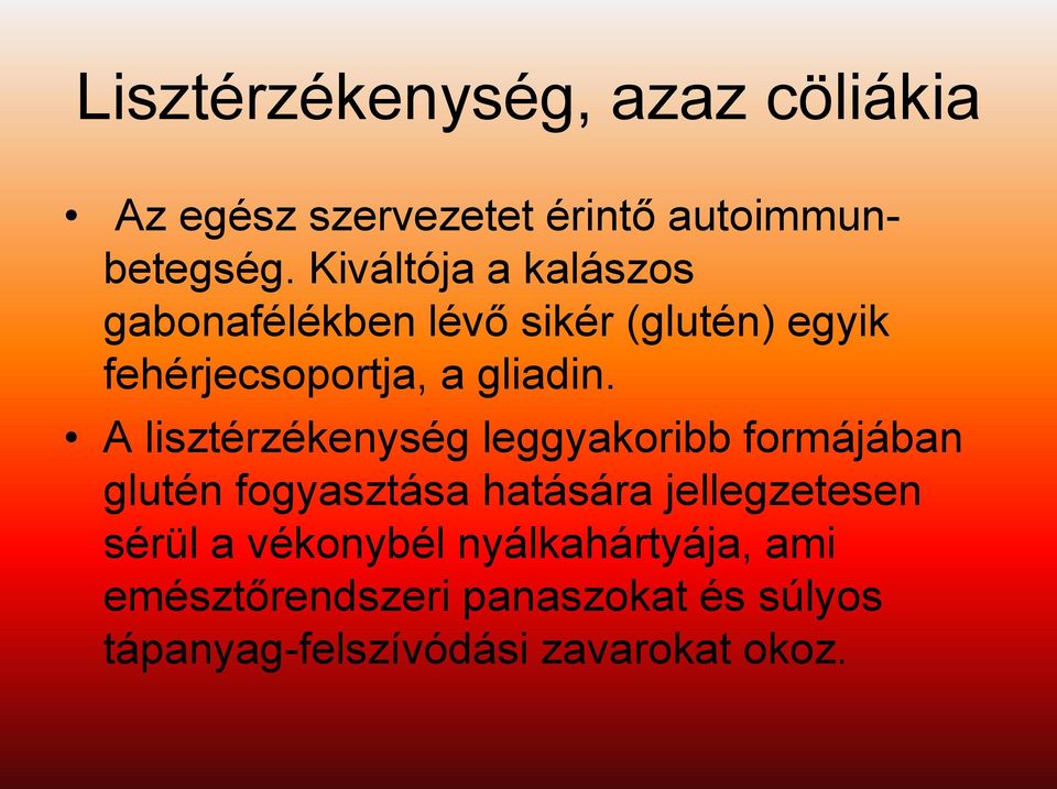 A lisztérzékenység leggyakoribb formájában glutén fogyasztása hatására jellegzetesen sérül