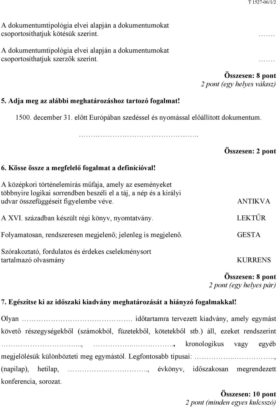 .. Összesen: 2 pont 6. Kösse össze a megfelelő fogalmat a definícióval!