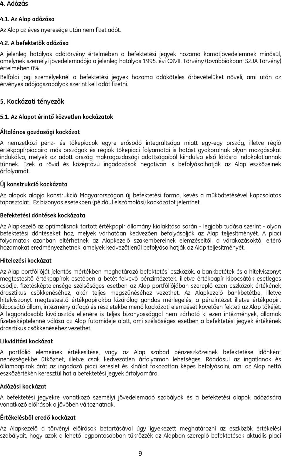 Törvény (továbbiakban: SZJA Törvény) értelmében 0%.