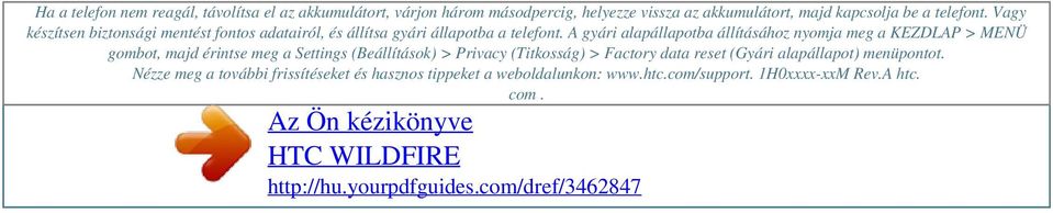 telefont. Vagy készítsen biztonsági mentést fontos adatairól, és állítsa gyári állapotba a telefont.