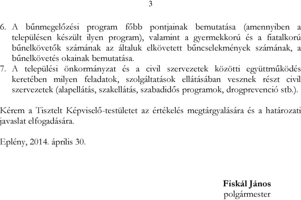 A települési önkormányzat és a civil szervezetek közötti együttműködés keretében milyen feladatok, szolgáltatások ellátásában vesznek részt civil szervezetek