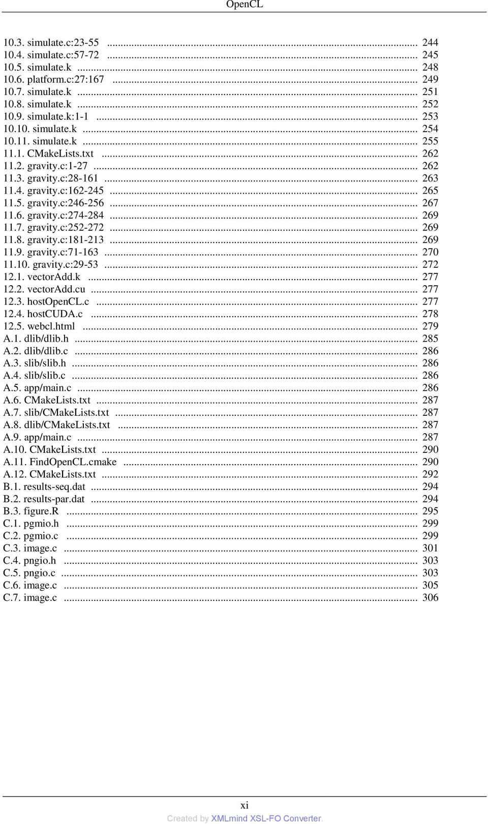 .. 269 11.7. gravity.c:252-272... 269 11.8. gravity.c:181-213... 269 11.9. gravity.c:71-163... 270 11.10. gravity.c:29-53... 272 12.1. vectoradd.k... 277 12.2. vectoradd.cu... 277 12.3. hostopencl.c... 277 12.4.