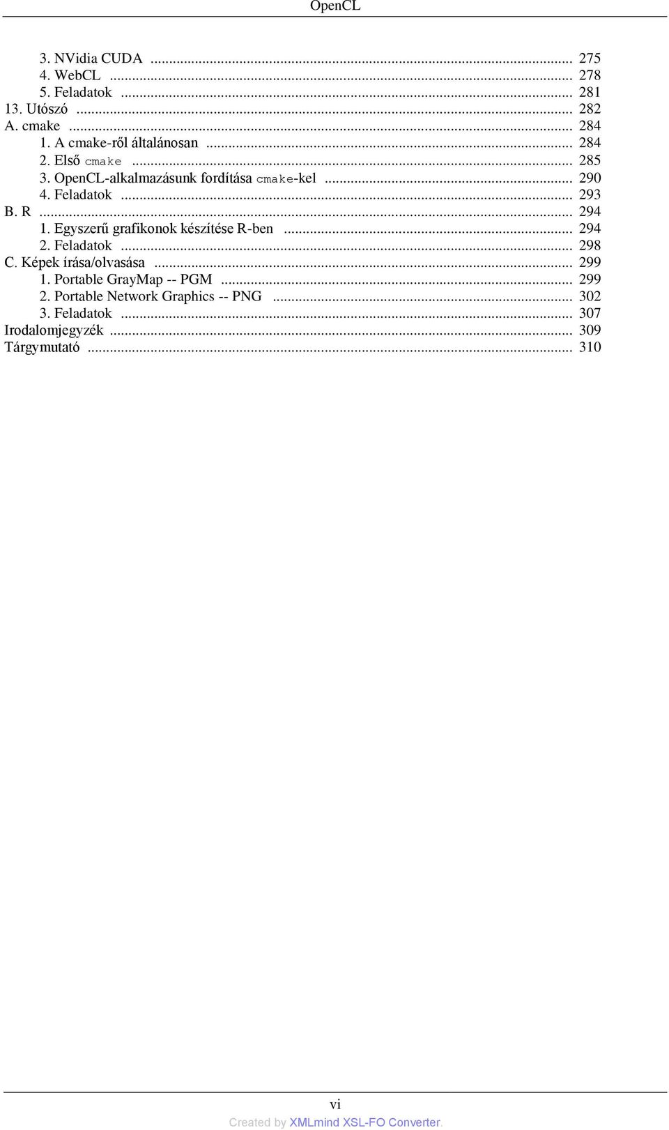 .. 293 B. R... 294 1. Egyszerű grafikonok készítése R-ben... 294 2. Feladatok... 298 C. Képek írása/olvasása... 299 1.