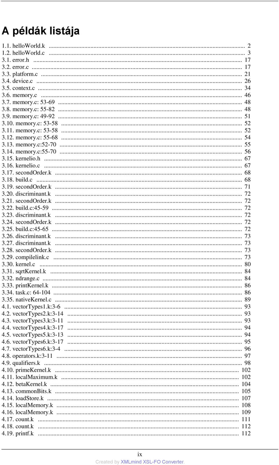 15. kernelio.h... 67 3.16. kernelio.c... 67 3.17. secondorder.k... 68 3.18. build.c... 68 3.19. secondorder.k... 71 3.20. discriminant.k... 72 3.21. secondorder.k... 72 3.22. build.c:45-59... 72 3.23.