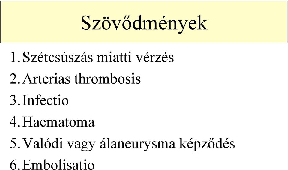 Arterias thrombosis 3.Infectio 4.