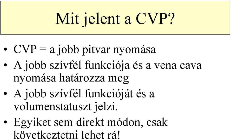 és a vena cava nyomása határozza meg A jobb szívfél