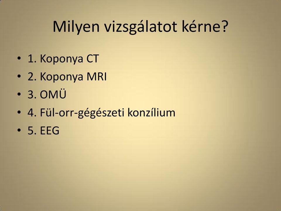 Koponya MRI 3. OMÜ 4.