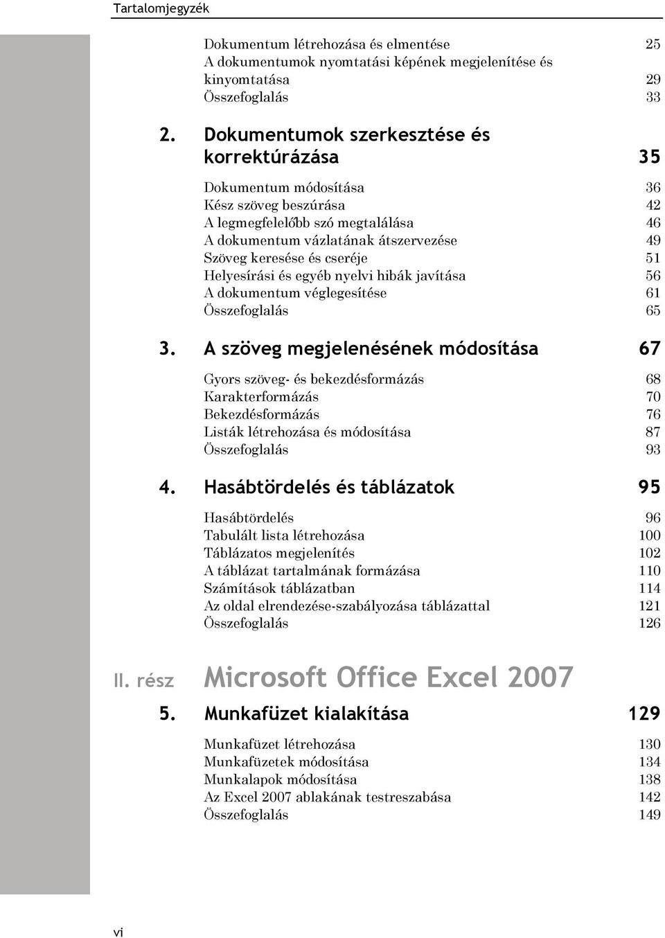 51 Helyesírási és egyéb nyelvi hibák javítása 56 A dokumentum véglegesítése 61 Összefoglalás 65 3.