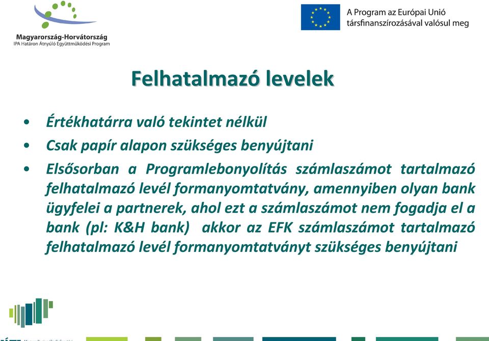 amennyiben olyan bank ügyfelei a partnerek, ahol ezt a számlaszámot nem fogadja el a bank (pl: