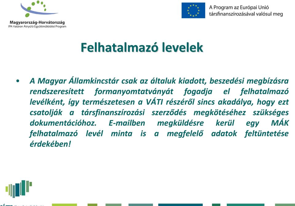 részéről sincs akadálya, hogy ezt csatolják a társfinanszírozási szerződés megkötéséhez szükséges