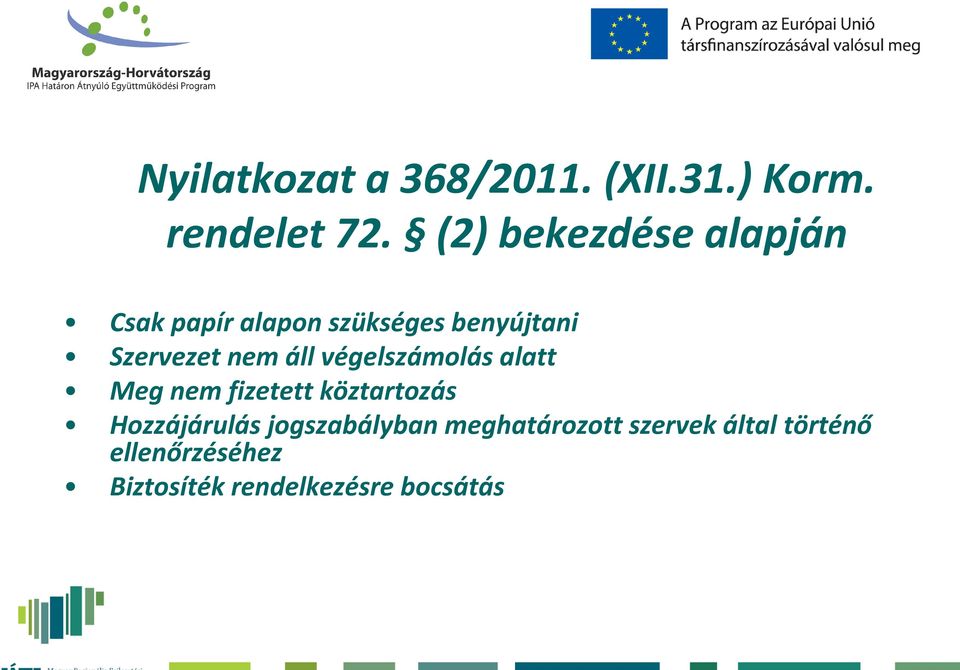nem áll végelszámolás alatt Meg nem fizetett köztartozás Hozzájárulás
