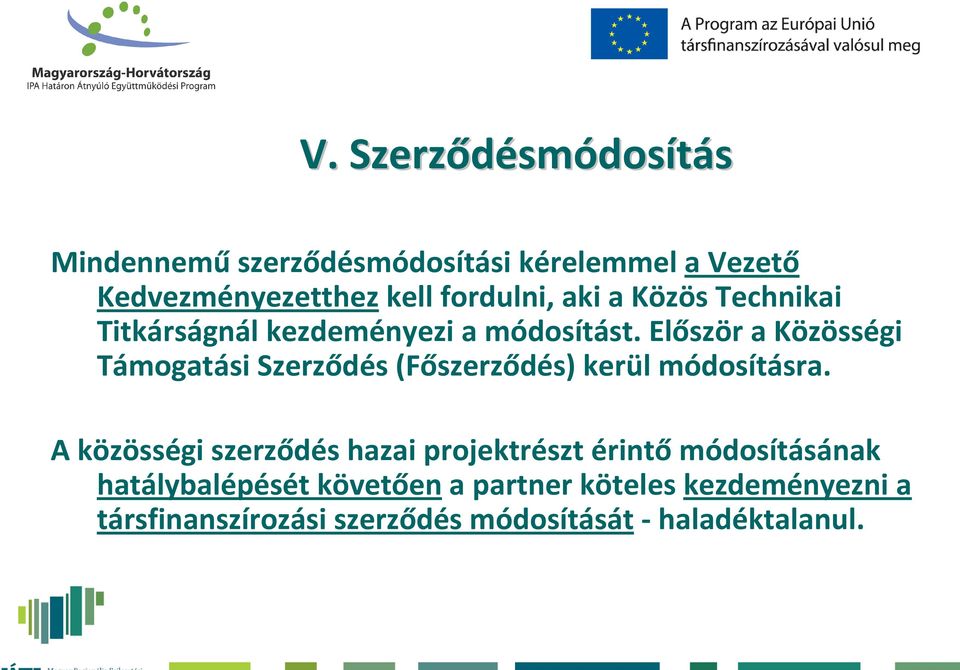 Először a Közösségi Támogatási Szerződés (Főszerződés) kerül módosításra.