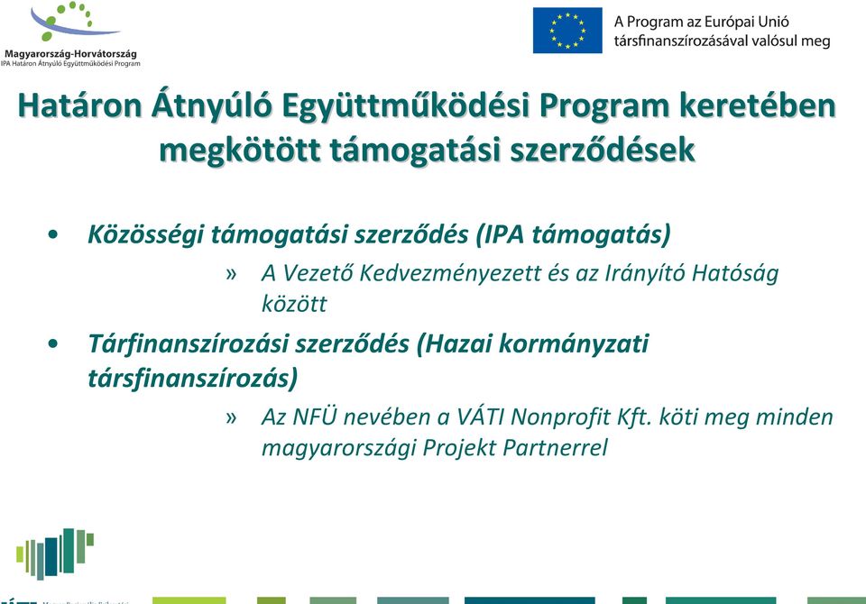 és az IrányítóHatóság között Tárfinanszírozási szerződés (Hazai kormányzati