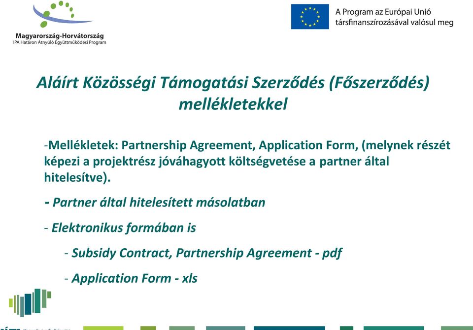 projektrész jóváhagyott költségvetése a partner által hitelesítve).