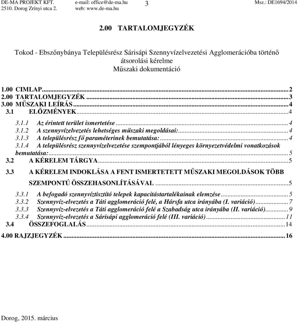 .. 4 3.1.4 A településrész szennyvízelvezetése szempontjából lényeges környezetvédelmi vonatkozások bemutatása:... 5 3.