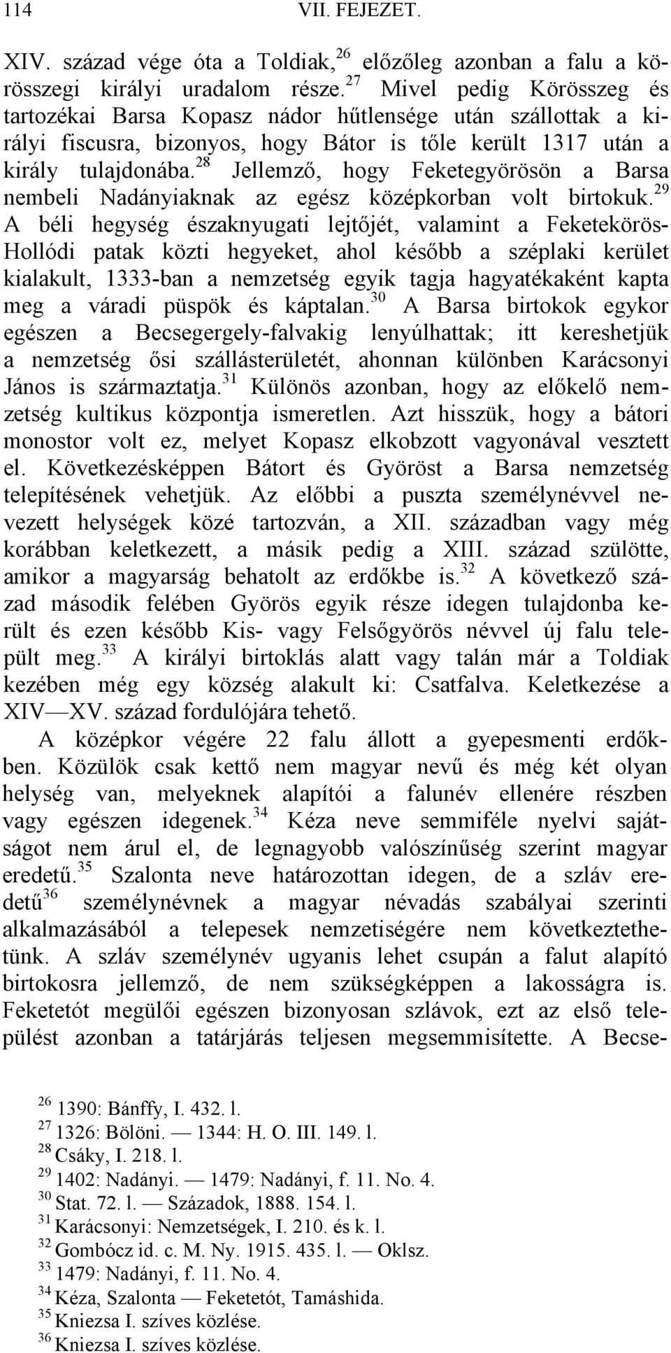 28 Jellemző, hogy Feketegyörösön a Barsa nembeli Nadányiaknak az egész középkorban volt birtokuk.