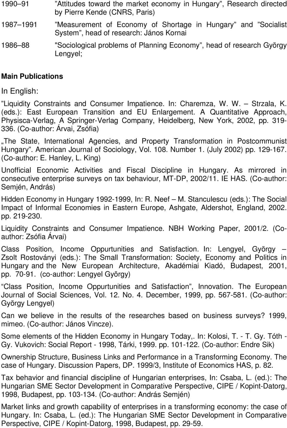 W. Strzala, K. (eds.): East European Transition and EU Enlargement. A Quantitative Approach, Physisca-Verlag, A Springer-Verlag Company, Heidelberg, New York, 2002, pp. 319-336.