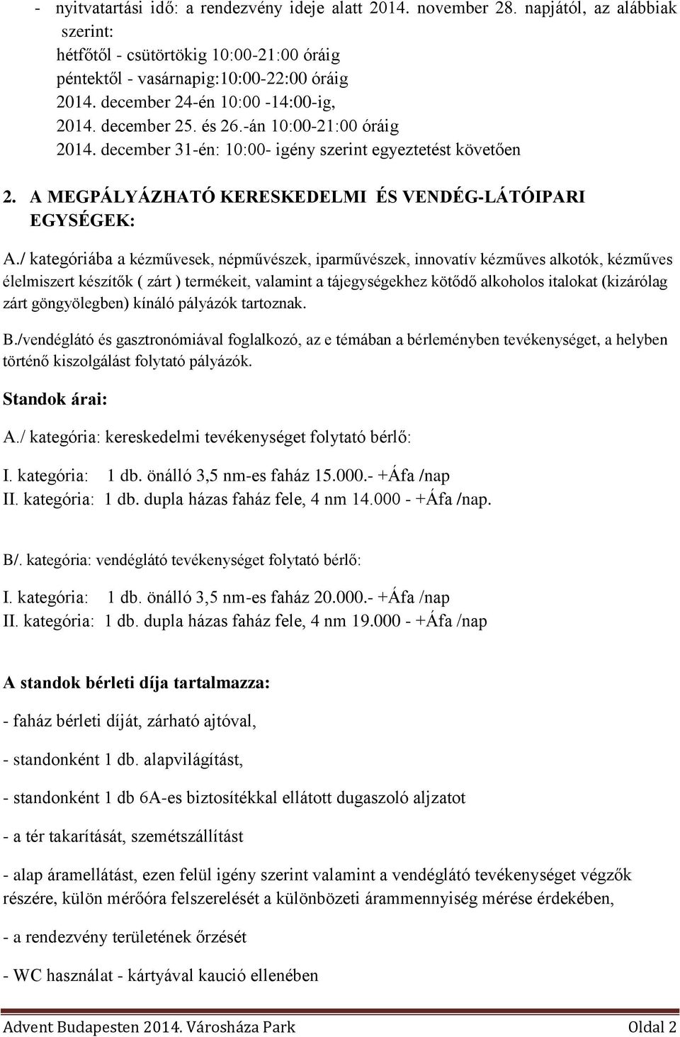A MEGPÁLYÁZHATÓ KERESKEDELMI ÉS VENDÉG-LÁTÓIPARI EGYSÉGEK: A.