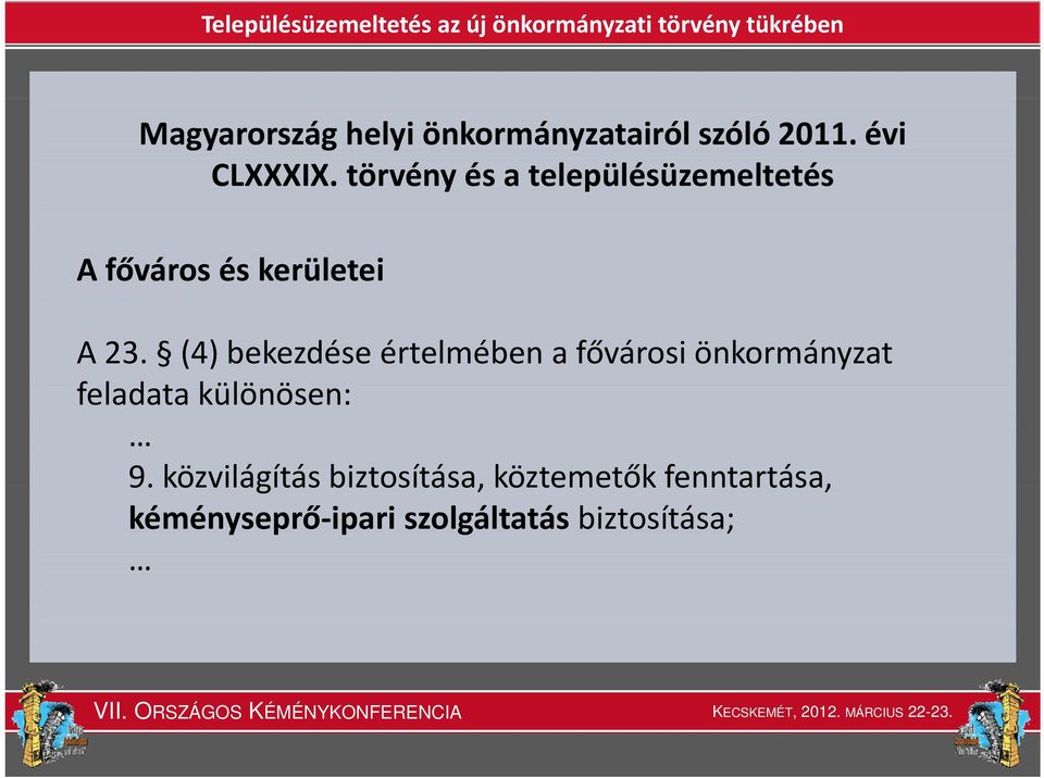 (4) bekezdése értelmében a fővárosi önkormányzat feladata különösen: 9.