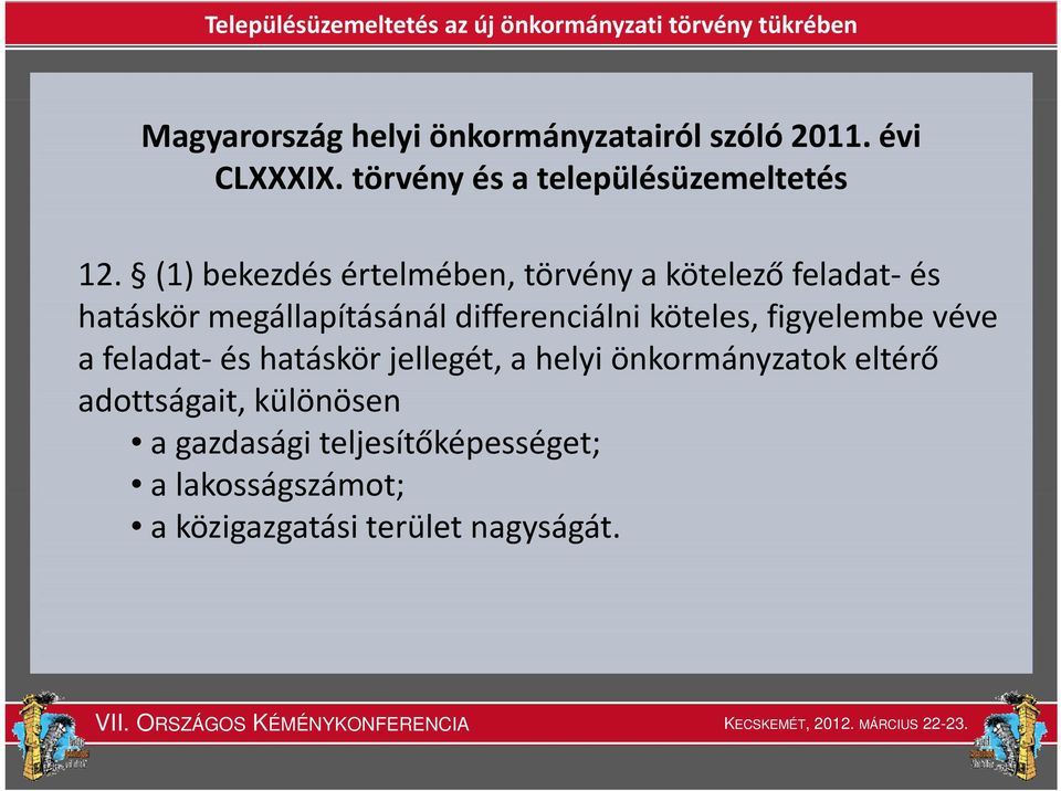 (1) bekezdés értelmében, törvény a kötelező feladat és hatáskör megállapításánál differenciálni