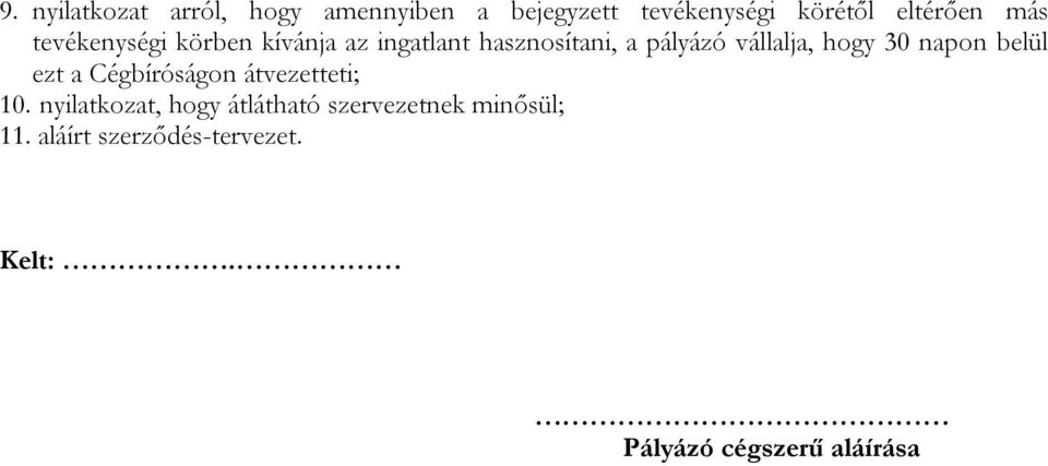 hogy 30 napon belül ezt a Cégbíróságon átvezetteti; 10.