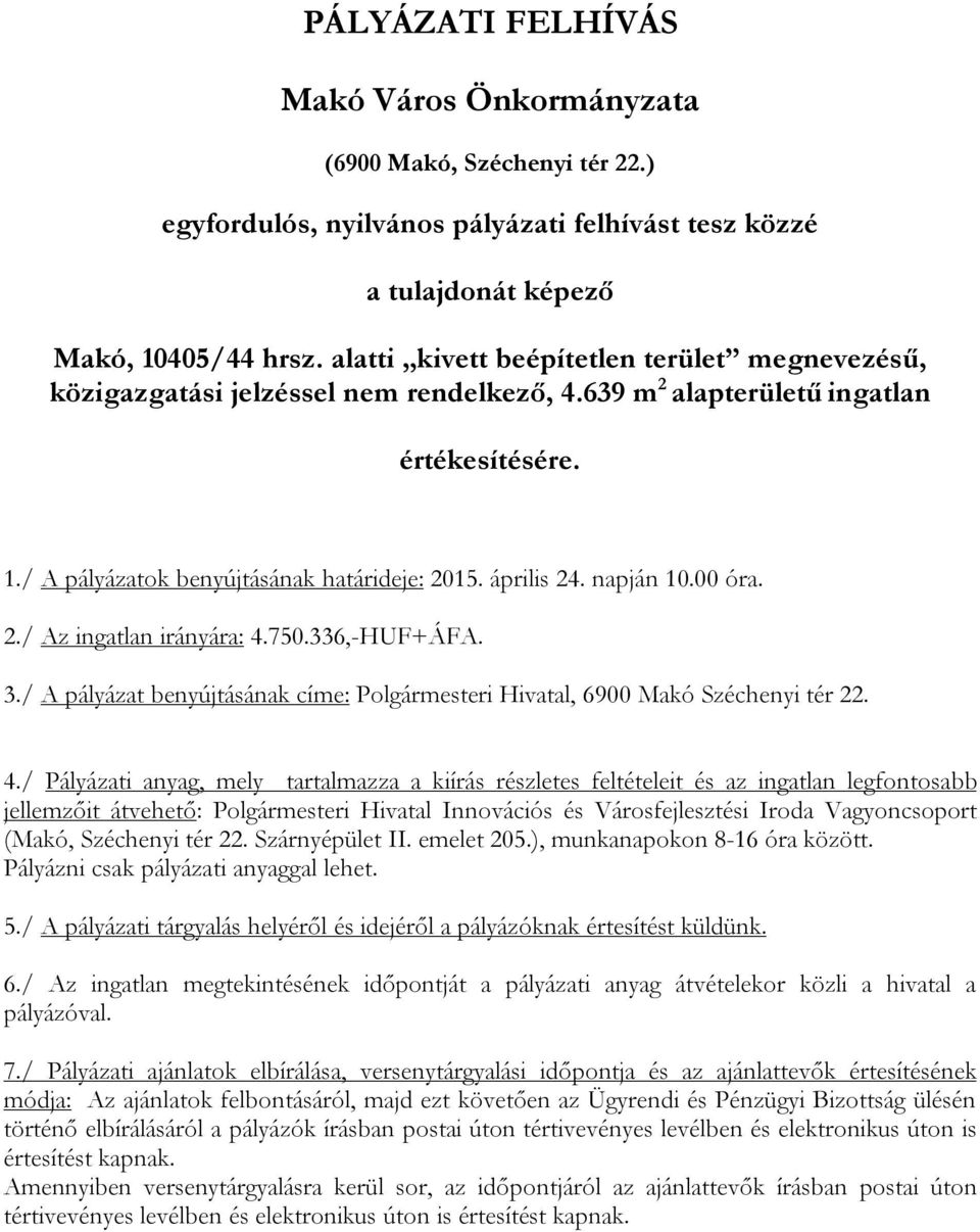 napján 10.00 óra. 2./ Az ingatlan irányára: 4.