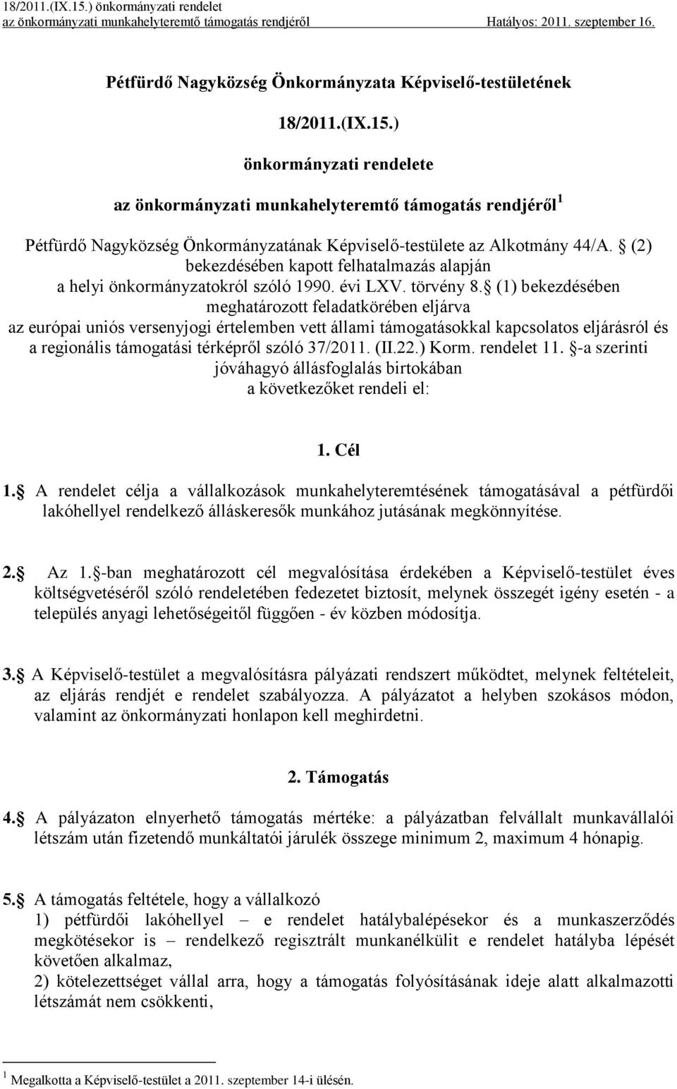 (2) bekezdésében kapott felhatalmazás alapján a helyi önkormányzatokról szóló 1990. évi LXV. törvény 8.