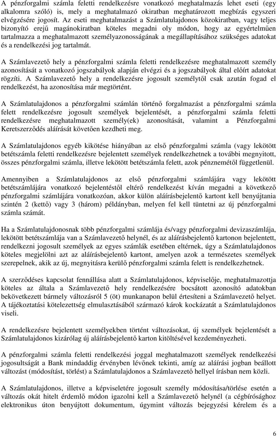 megállapításához szükséges adatokat és a rendelkezési jog tartalmát.