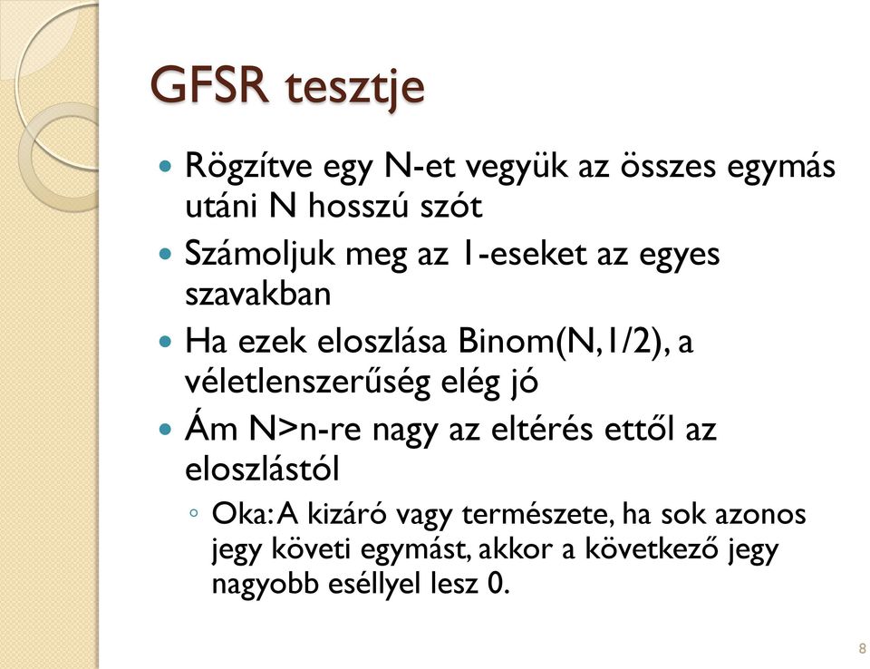 elég jó Ám N>n-re nagy az eltérés ettől az eloszlástól Oka: A kizáró vagy természete,