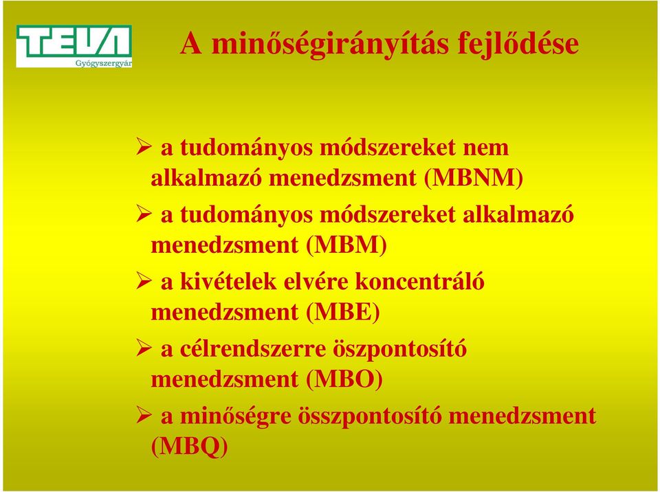 (MBM) a kivételek elvére koncentráló menedzsment (MBE) a