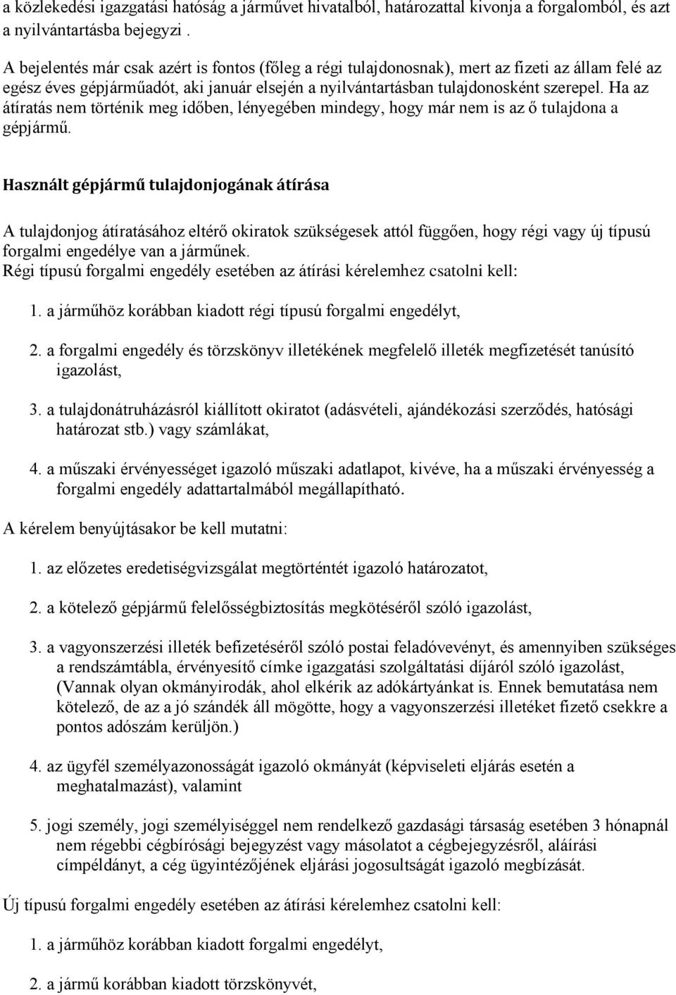 Ha az átíratás nem történik meg időben, lényegében mindegy, hogy már nem is az ő tulajdona a gépjármű.