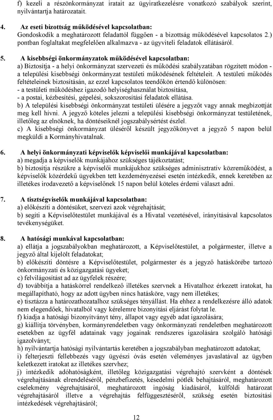 ) pontban foglaltakat megfelelően alkalmazva - az ügyviteli feladatok ellátásáról. 5.