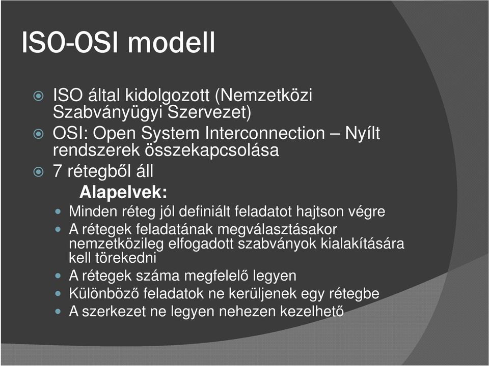 A rétegek feladatának megválasztásakor nemzetközileg elfogadott szabványok kialakítására kell törekedni A