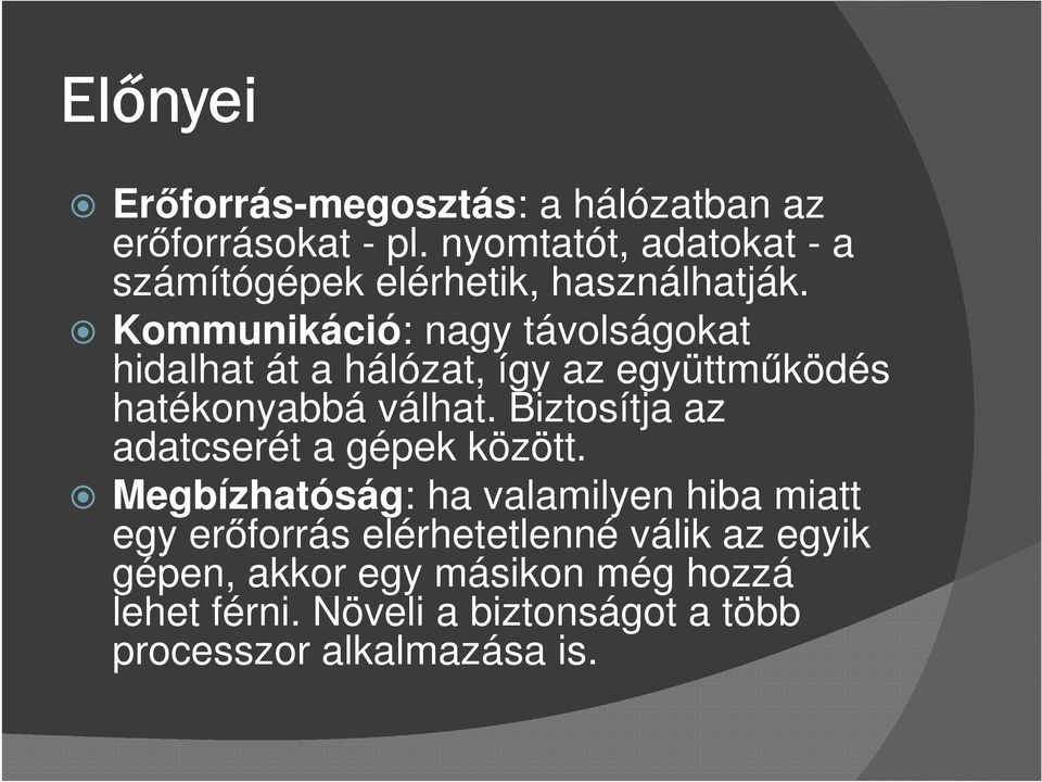 Kommunikáció: nagy távolságokat hidalhat át a hálózat, így az együttműködés hatékonyabbá válhat.