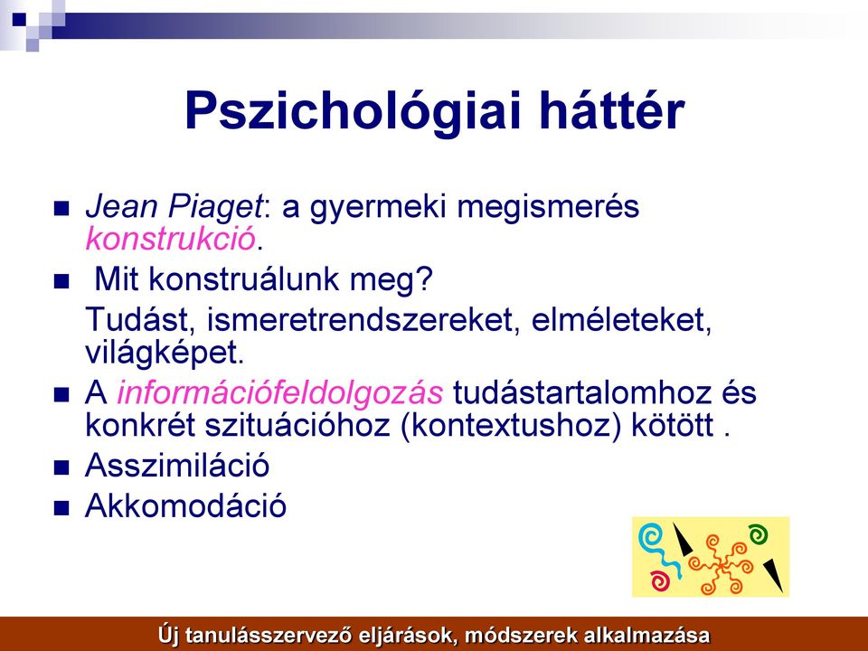 A információfeldolgozás tudástartalomhoz és konkrét szituációhoz