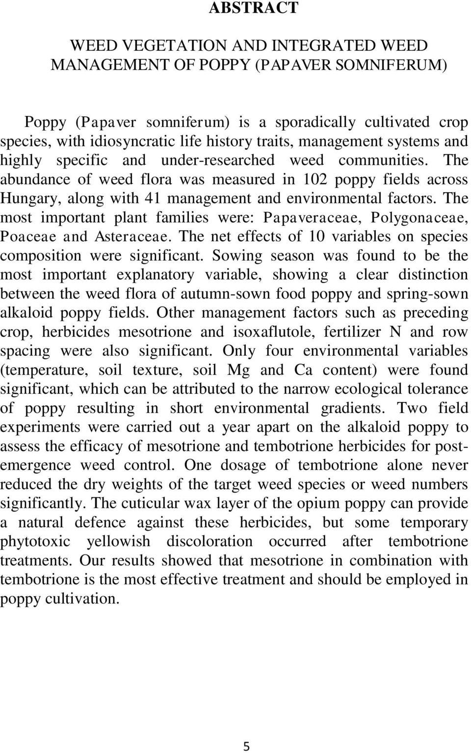 The abundance of weed flora was measured in 102 poppy fields across Hungary, along with 41 management and environmental factors.