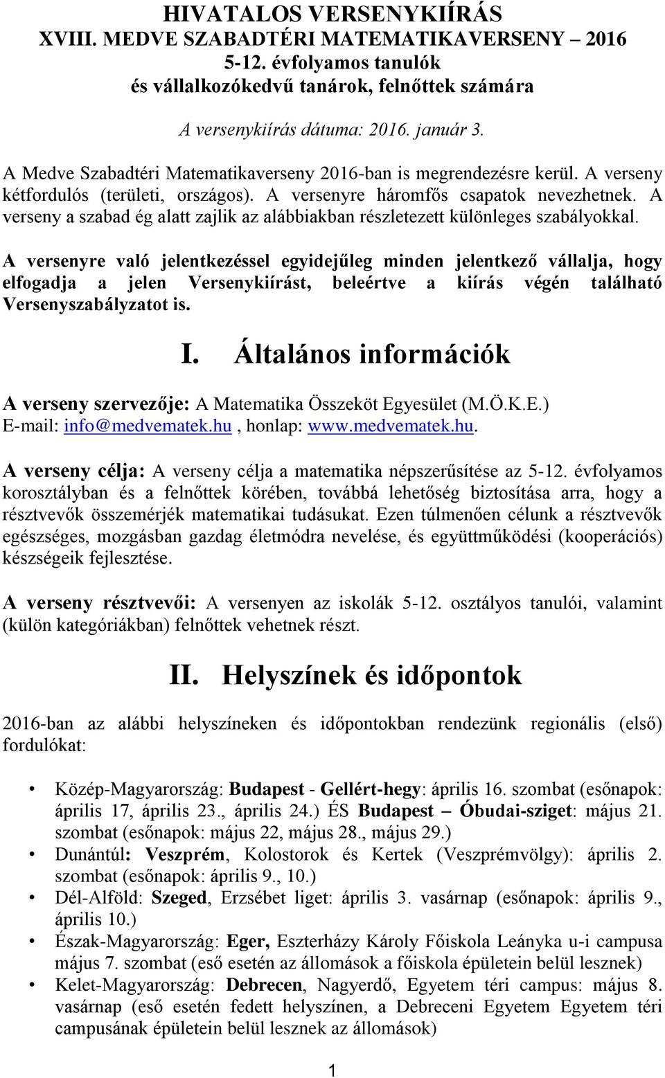 A verseny a szabad ég alatt zajlik az alábbiakban részletezett különleges szabályokkal.