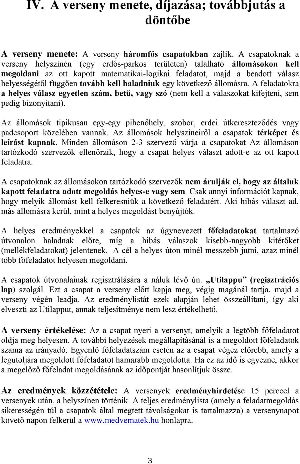 kell haladniuk egy következő állomásra. A feladatokra a helyes válasz egyetlen szám, betű, vagy szó (nem kell a válaszokat kifejteni, sem pedig bizonyítani).