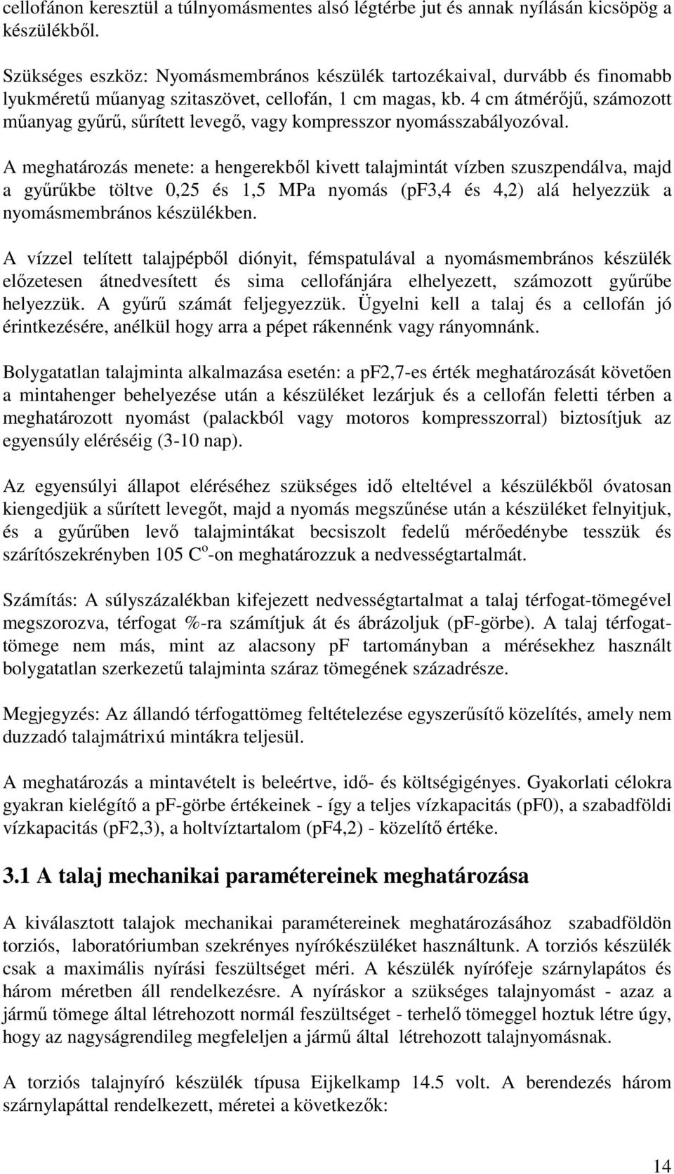 4 cm átmérőjű, számozott műanyag gyűrű, sűrített levegő, vagy kompresszor nyomásszabályozóval.