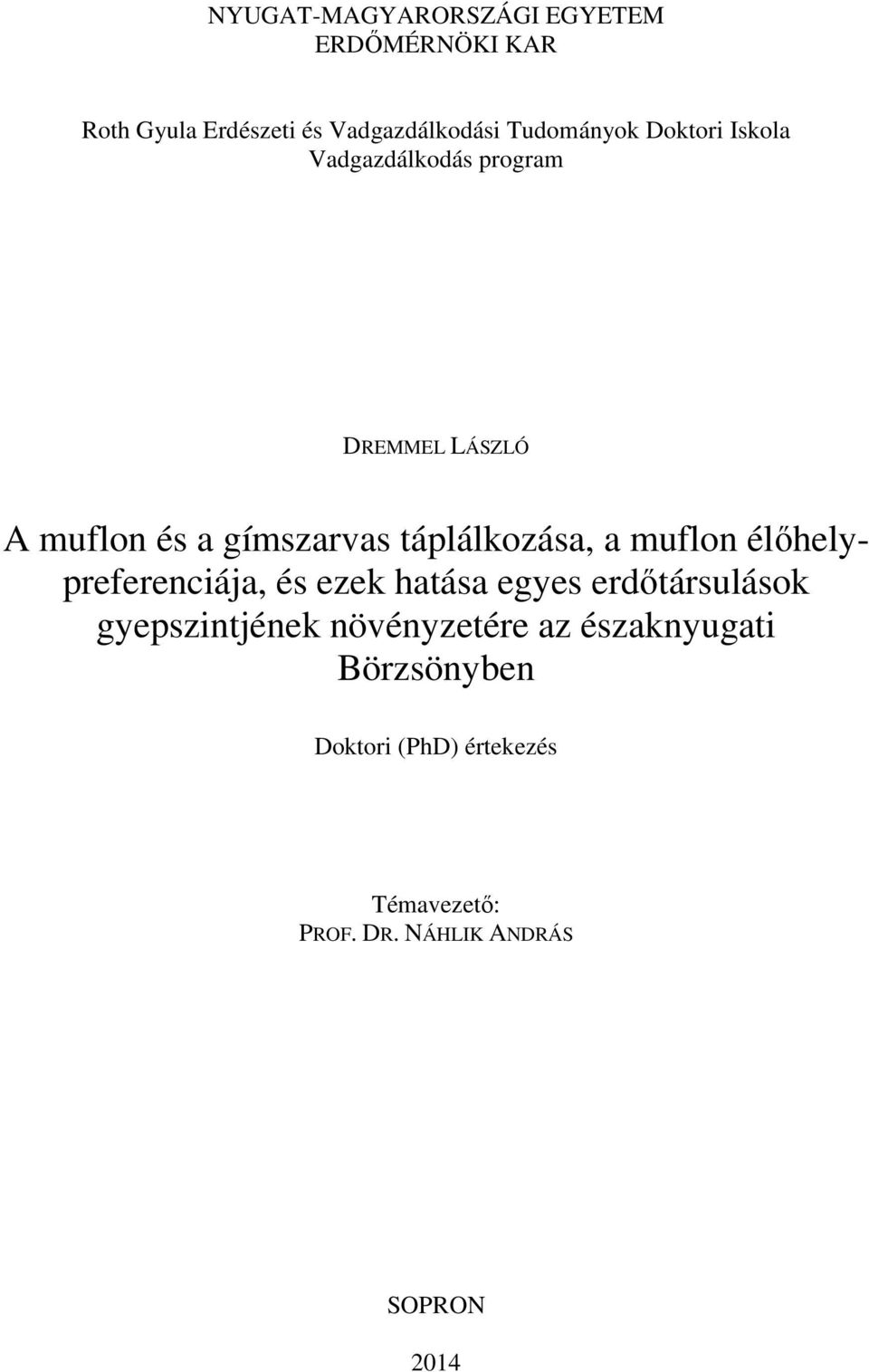 muflon élıhelypreferenciája, és ezek hatása egyes erdıtársulások gyepszintjének növényzetére az