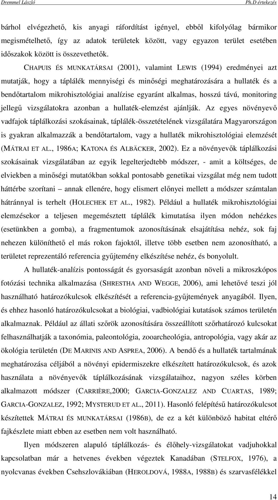 alkalmas, hosszú távú, monitoring jellegő vizsgálatokra azonban a hullaték-elemzést ajánlják.