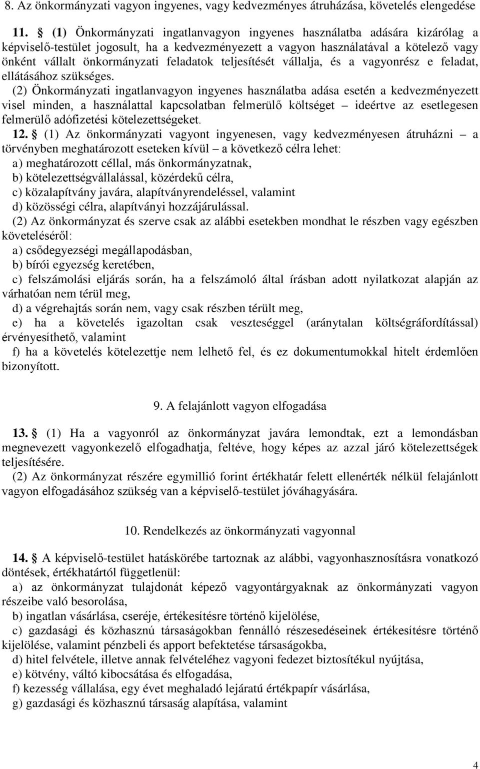 feladatok teljesítését vállalja, és a vagyonrész e feladat, ellátásához szükséges.