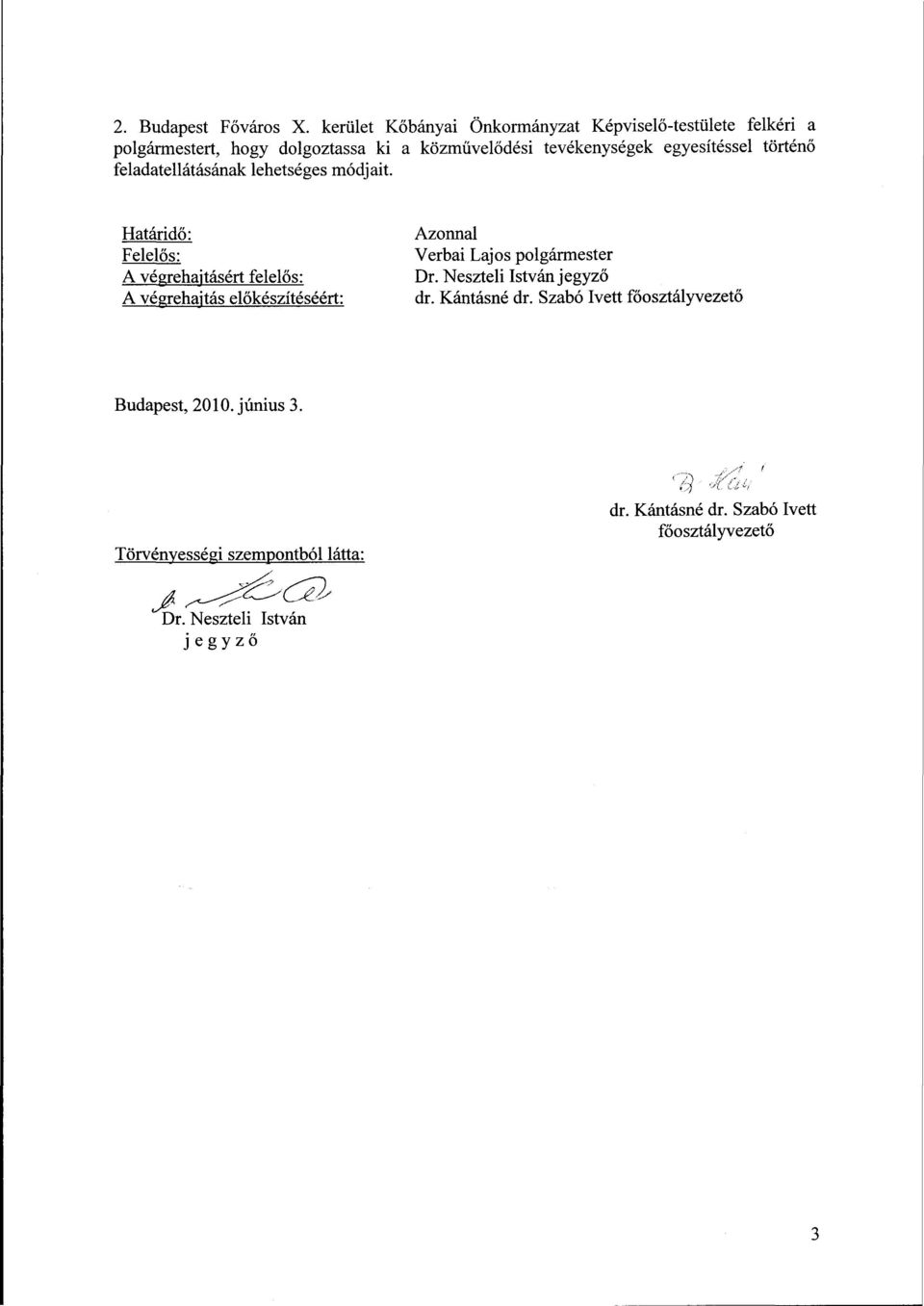 egyesítéssel történő feladatellátásának lehetséges módjait.