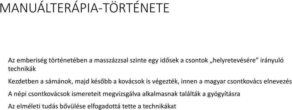 végezték, innen a magyar csontkovács elnevezés A népi csontkovácsok ismereteit