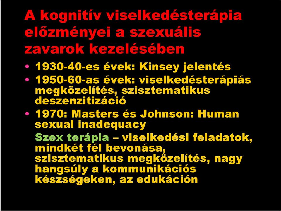 deszenzitizáció 1970: Masters és Johnson: Human sexual inadequacy Szex terápia viselkedési