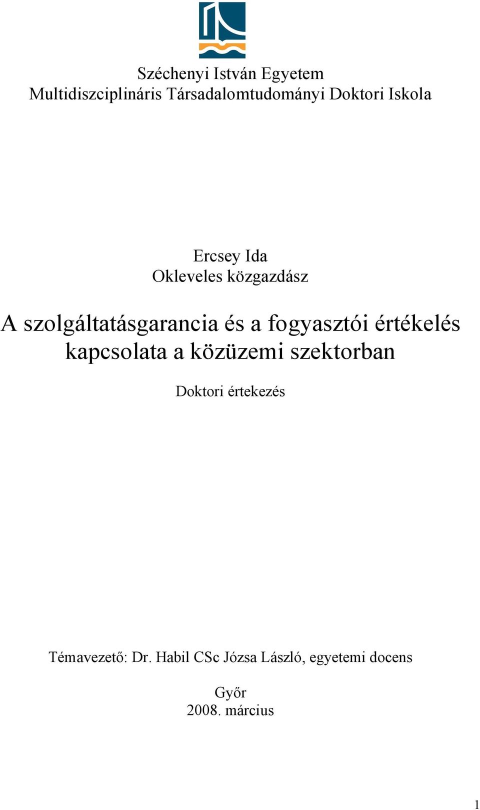 és a fogyasztói értékelés kapcsolata a közüzemi szektorban Doktori