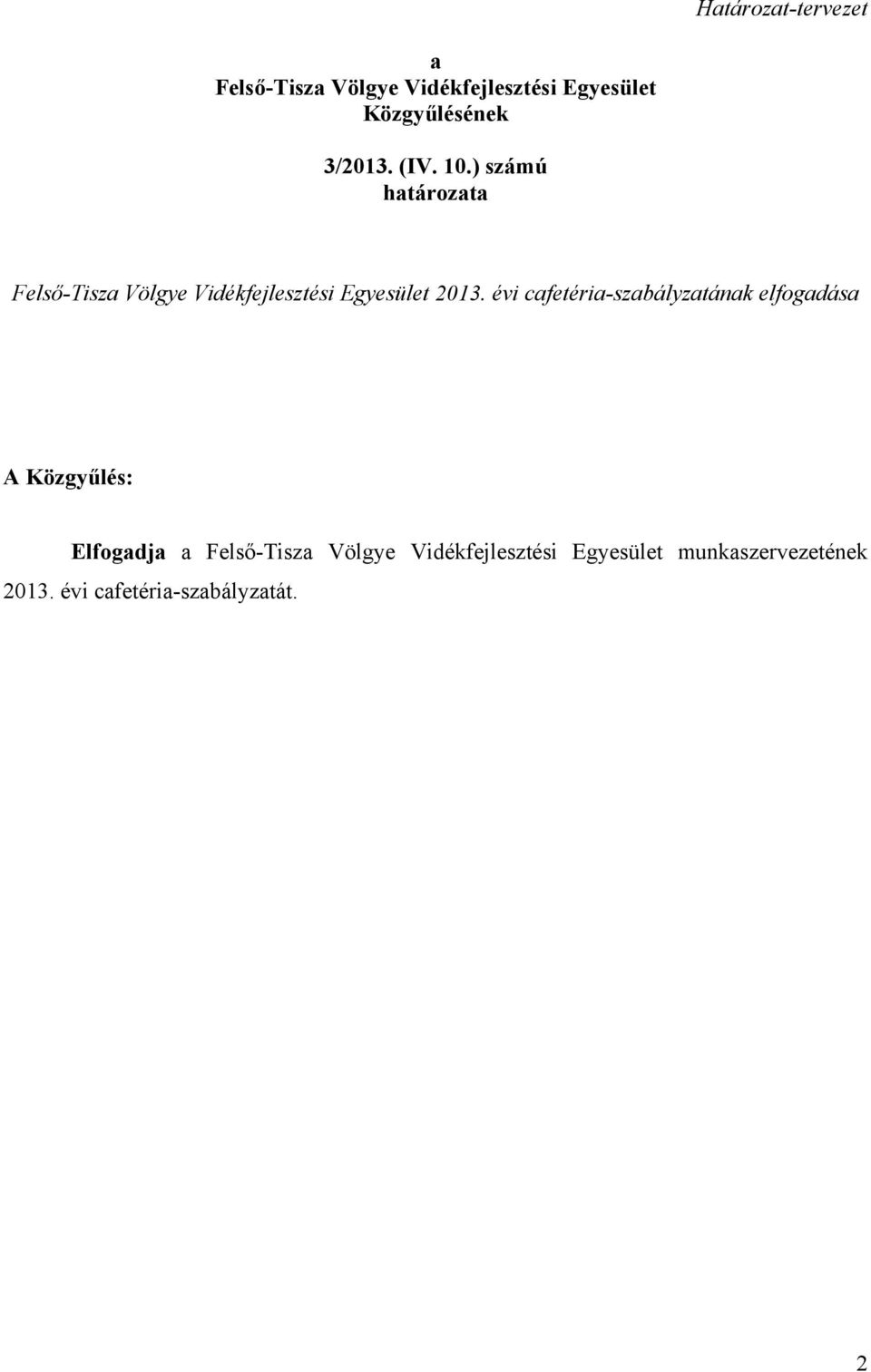 ) számú határozata Felső-Tisza Völgye Vidékfejlesztési Egyesület 2013.