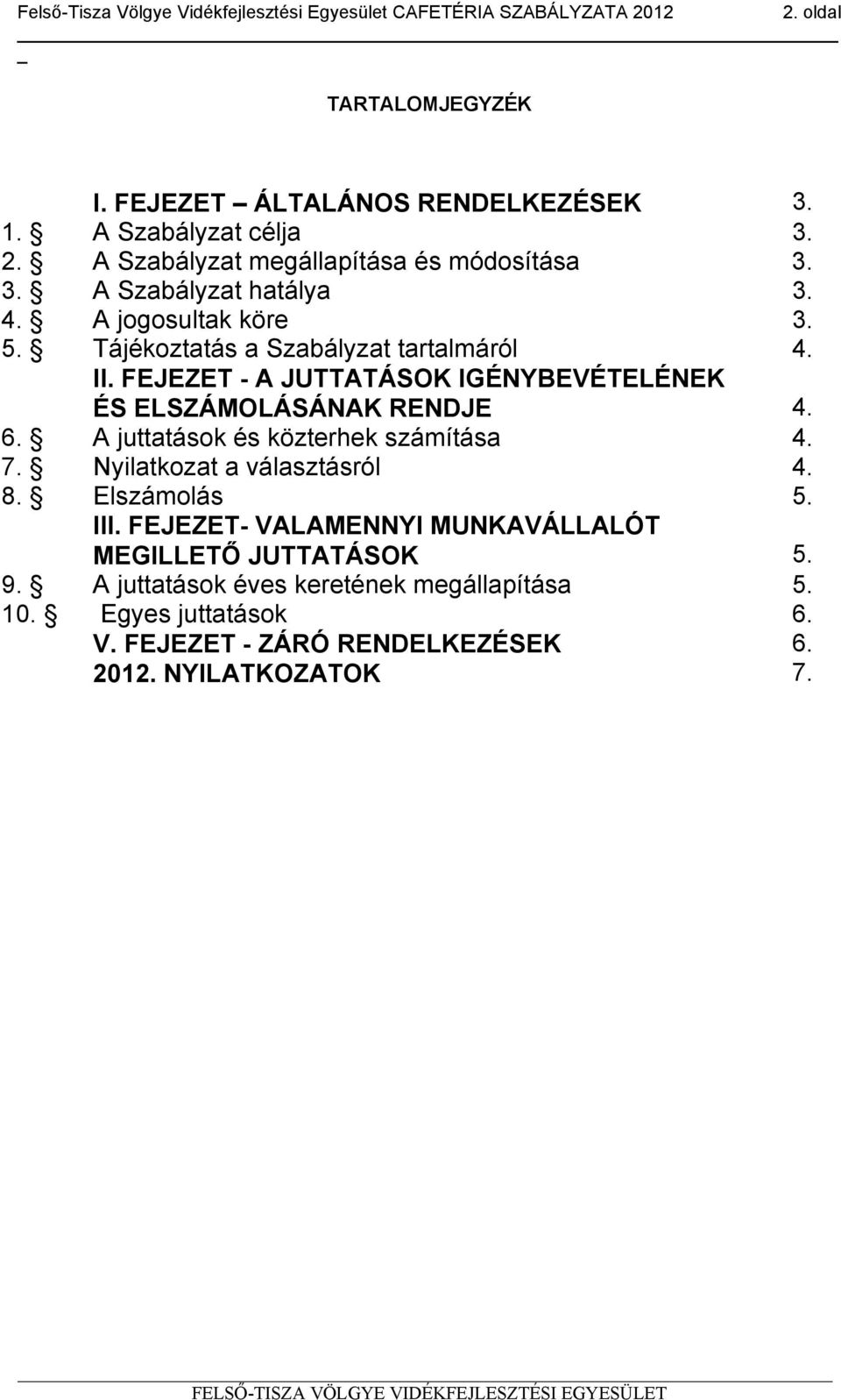 A juttatások és közterhek számítása 4. 7. Nyilatkozat a választásról 4. 8. Elszámolás 5. III.