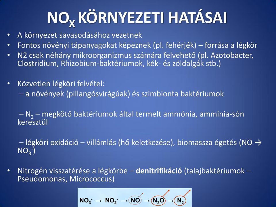 Azotobacter, Clostridium, Rhizobium-baktériumok, kék- és zöldalgák stb.