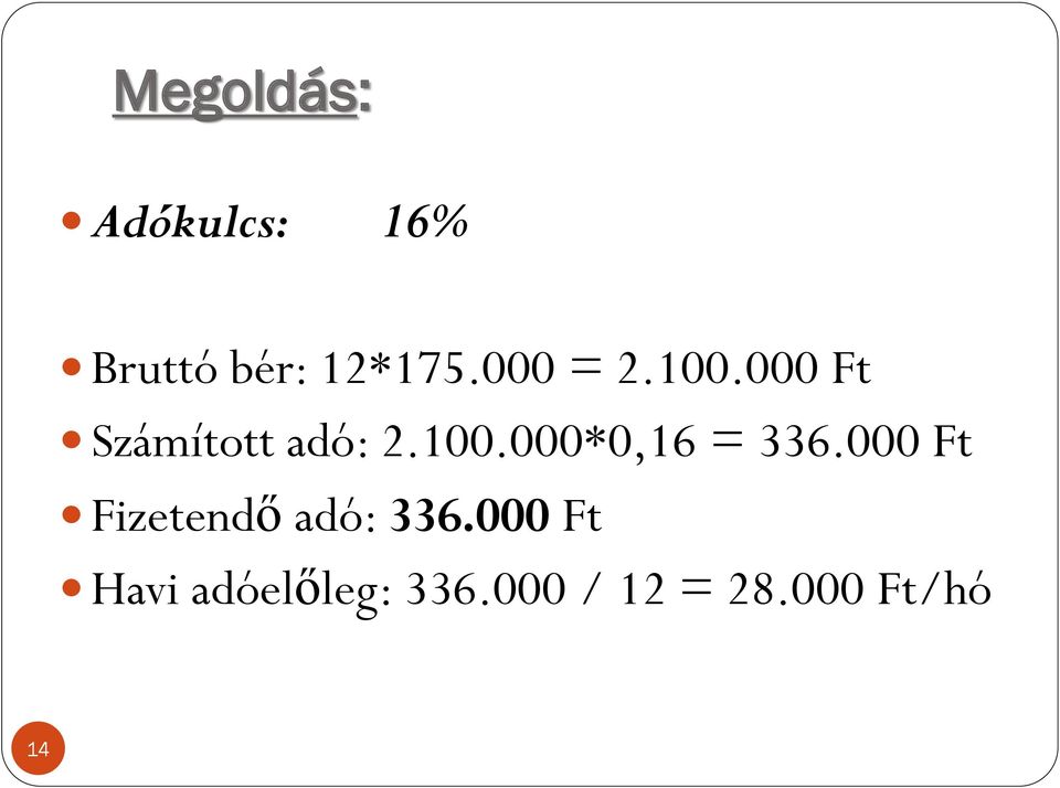 000 Ft Fizetendő adó: 336.